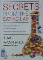 Secrets of the Eating Lab - The Science of Weight Loss.... written by Traci Mann Phd performed by Donna Postel on MP3 CD (Unabridged)